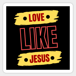 Love Like Jesus | Christian Typography Magnet